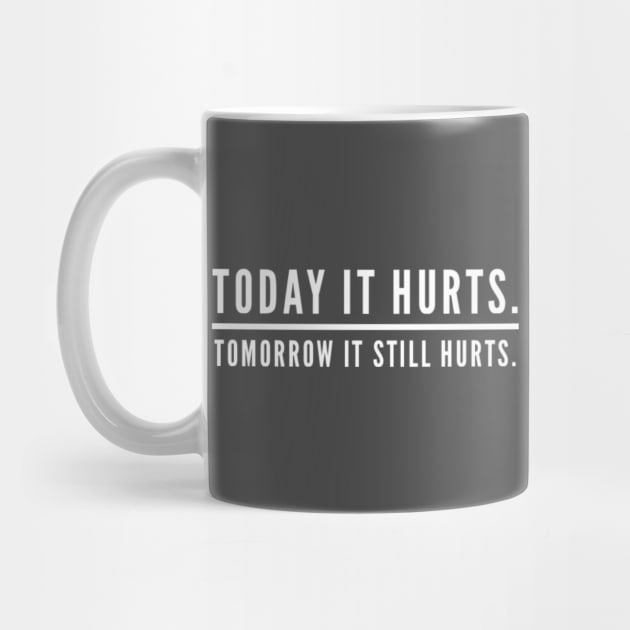 Today It Hurts. Tomorrow It Still Hurts. by StillInBeta